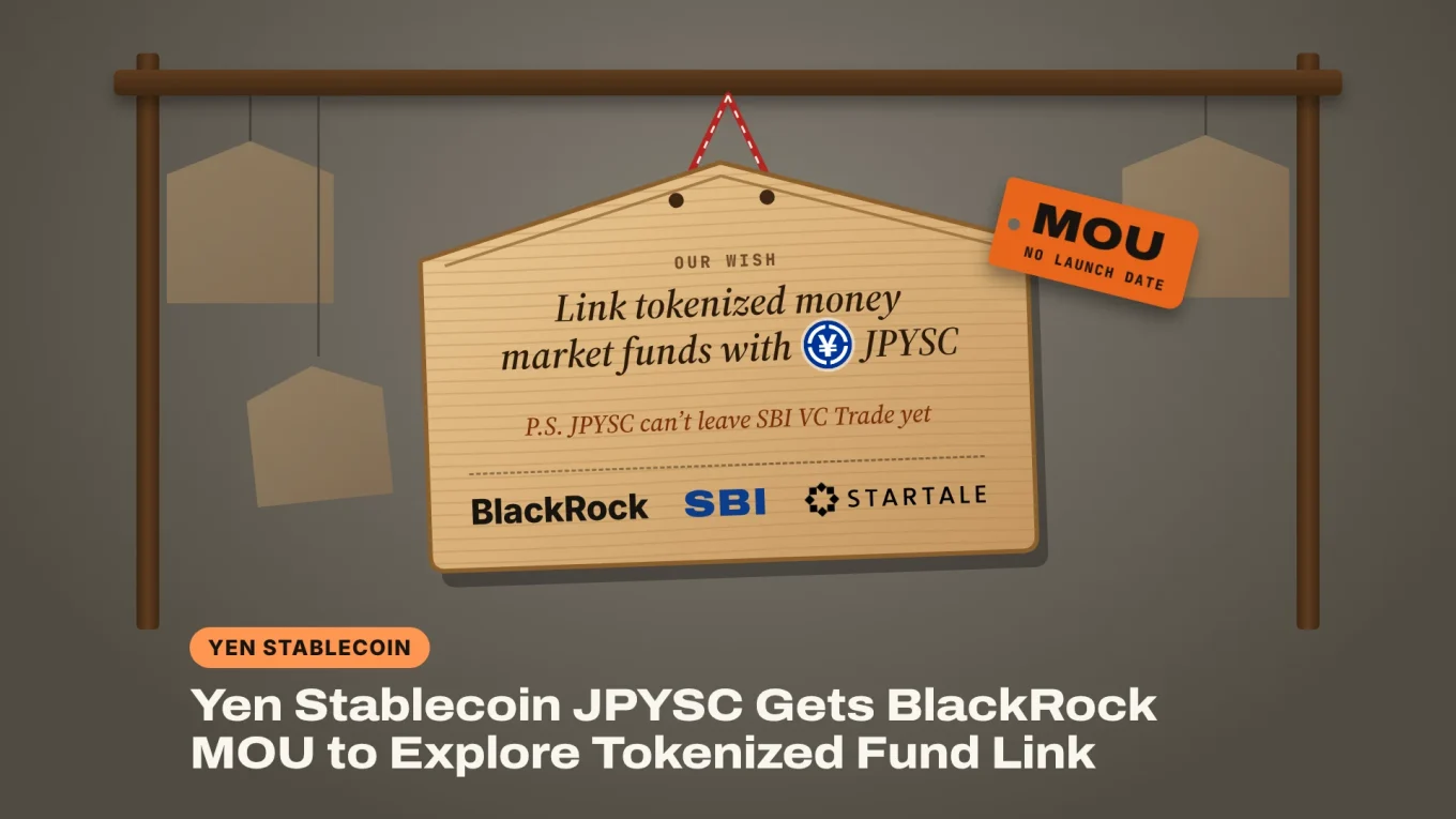 Yen stablecoin JPYSC and BlackRock: a wooden wish plaque signed by BlackRock, SBI and Startale, with an MOU tag and no launch date